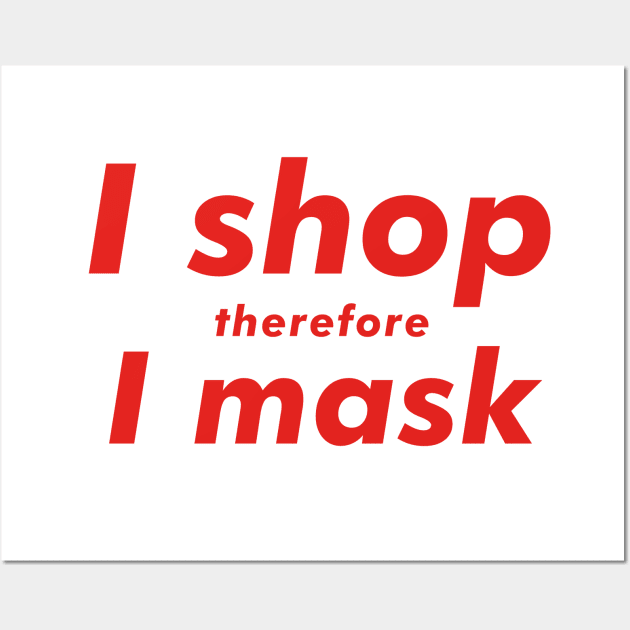 I Shop Therefore I Mask Wall Art by LOS ALAMOS PROJECT T